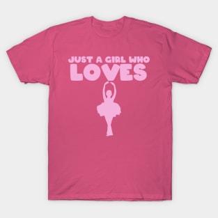 Just A Girl Who Loves Ballet T-Shirt